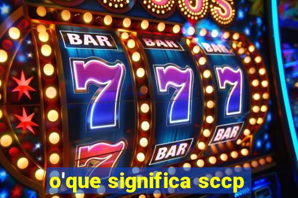 o'que significa sccp